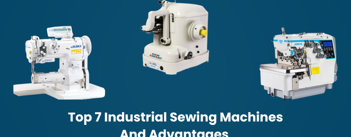 Top 7 Industrial Sewing Machines And Advantages - Balaji Sewing Machine