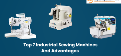 Top 7 Industrial Sewing Machines And Advantages - Balaji Sewing Machine