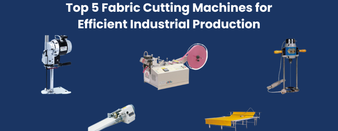 Top 5 Fabric Cutting Machines for Efficient Industrial Production